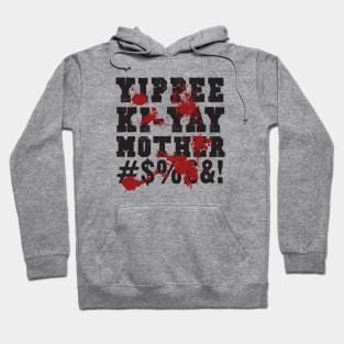 Yippee Ki Yay (front & back) Hoodie